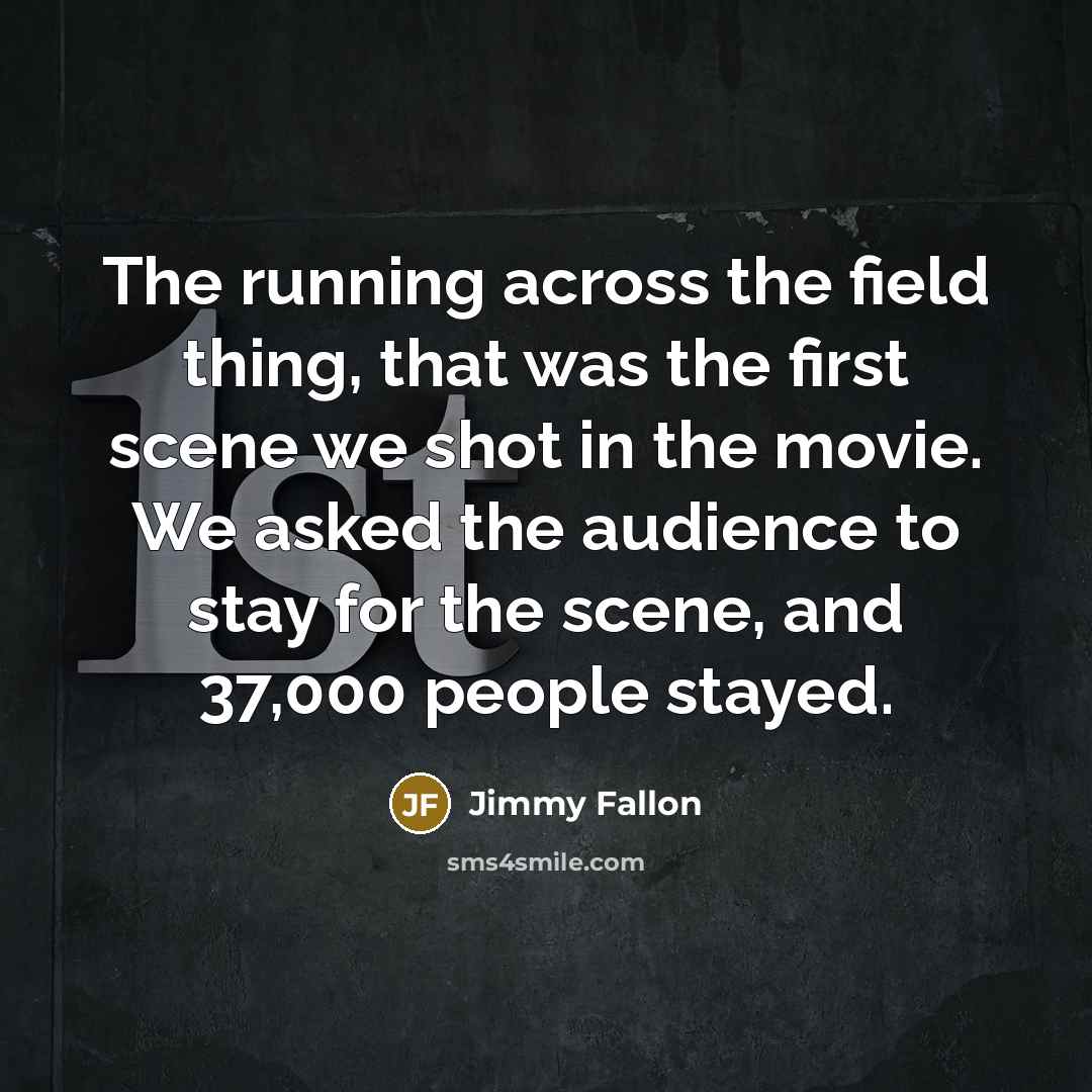 “The running across the field thing, that was the first…” quote by Jimmy Fallon