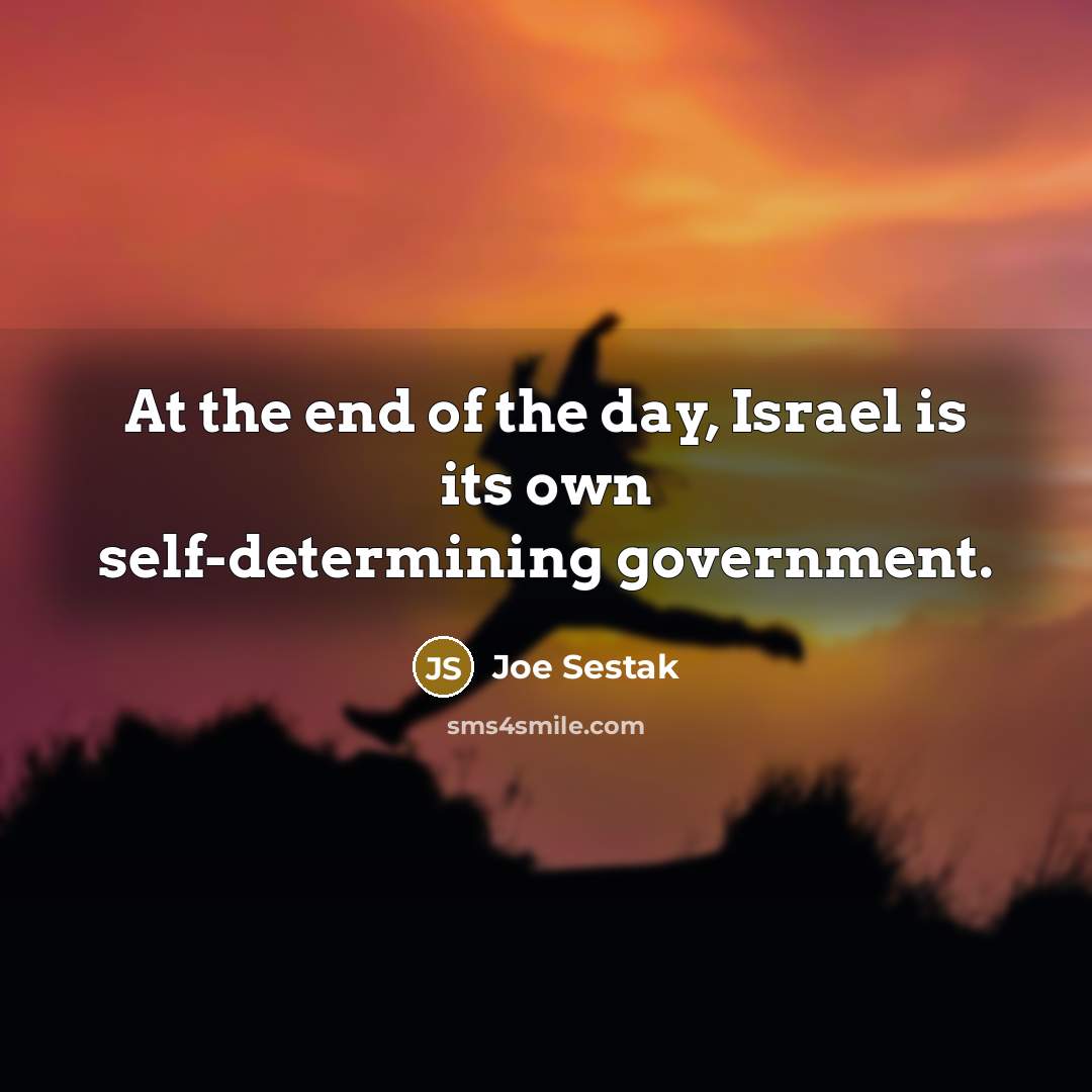 “At the end of the day, Israel is its own…” quote by Joe Sestak