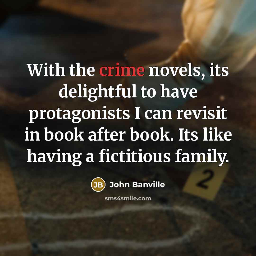 “With the crime novels, its delightful to have protagonists I…” quote by John Banville