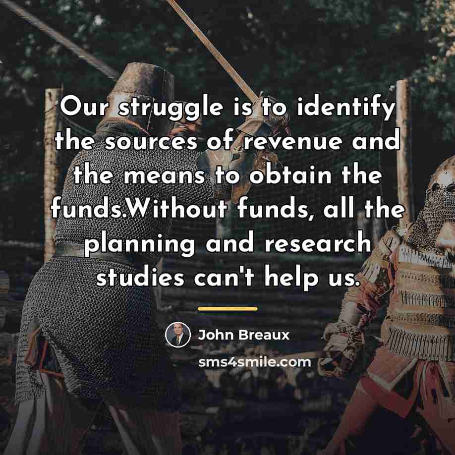 “Our struggle is to identify the sources of revenue and…” quote by John Breaux