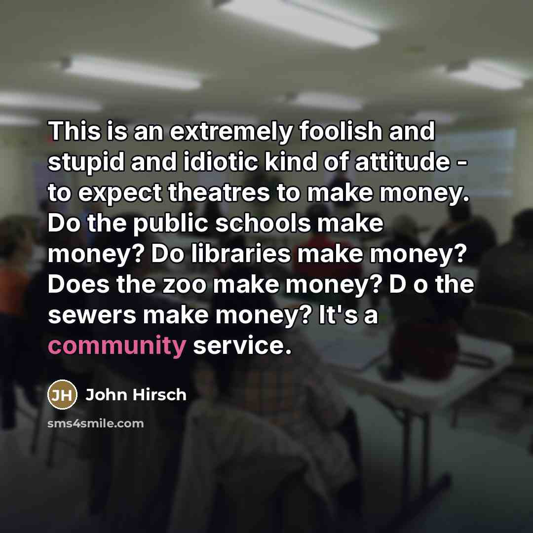 “This is an extremely foolish and stupid and idiotic kind…” quote by John Hirsch
