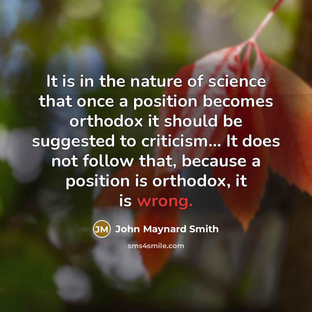 “It is in the nature of science that once a…” quote by John Maynard Smith