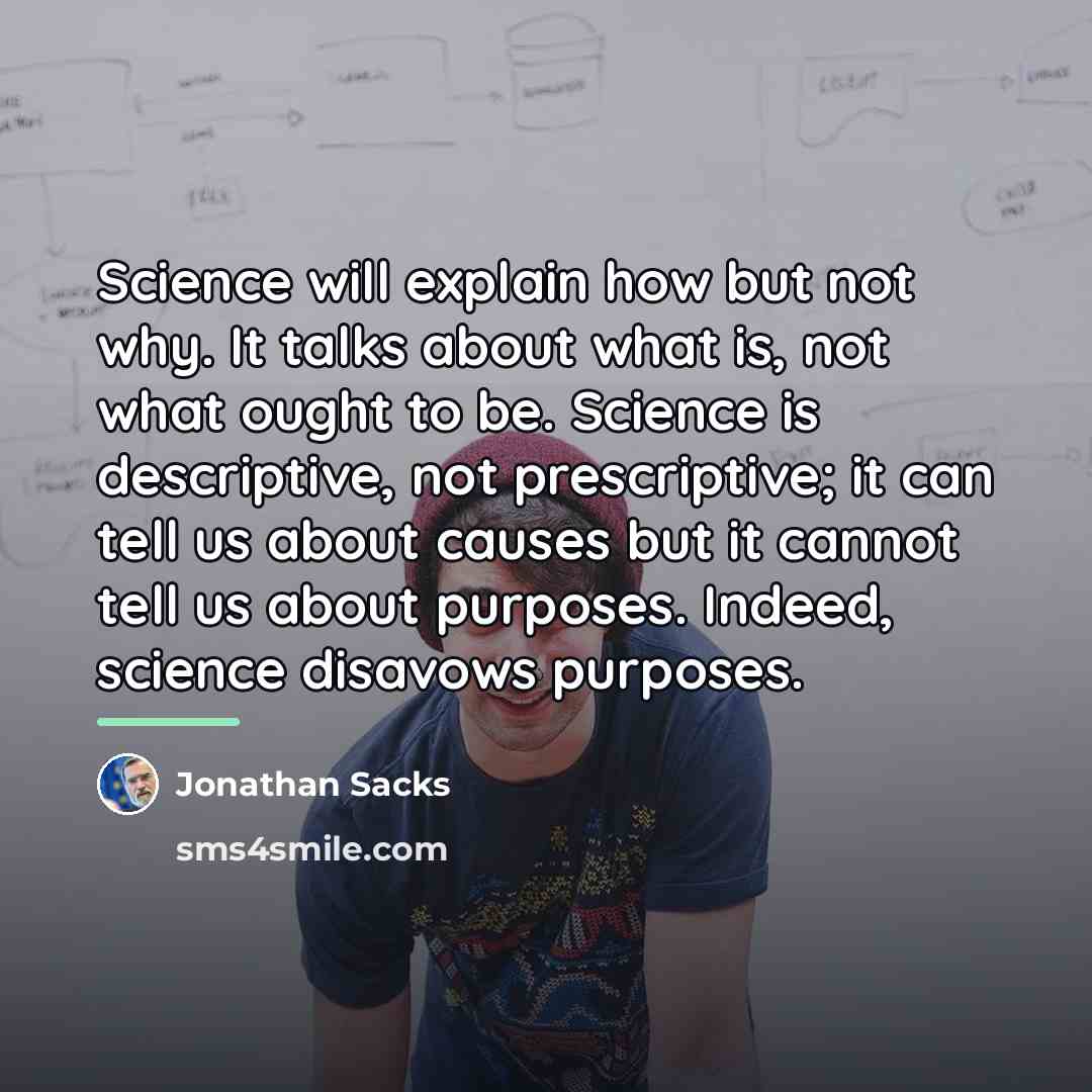 “Science will explain how but not why. It talks about…” quote by Jonathan Sacks