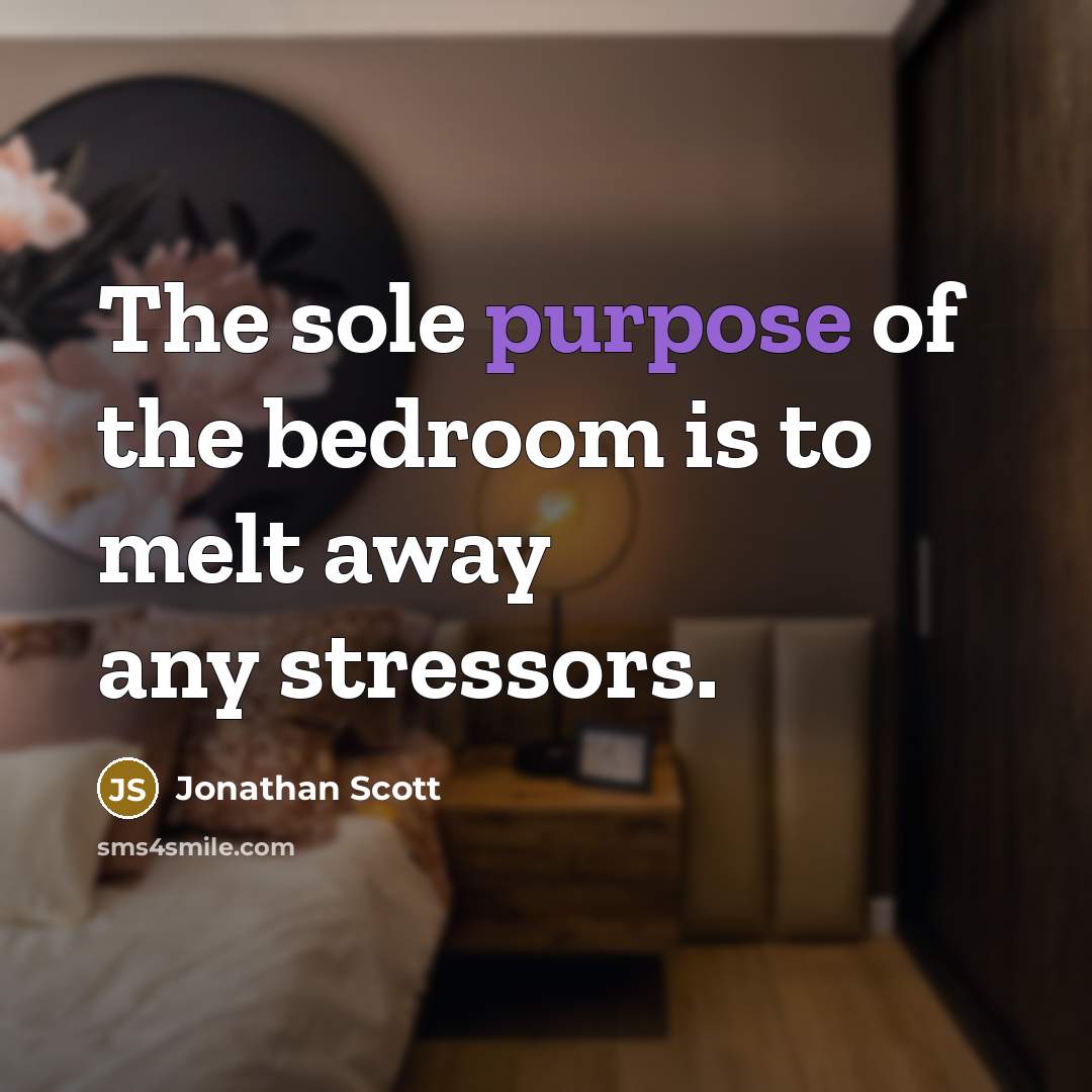 “The sole purpose of the bedroom is to melt away…” quote by Jonathan Scott