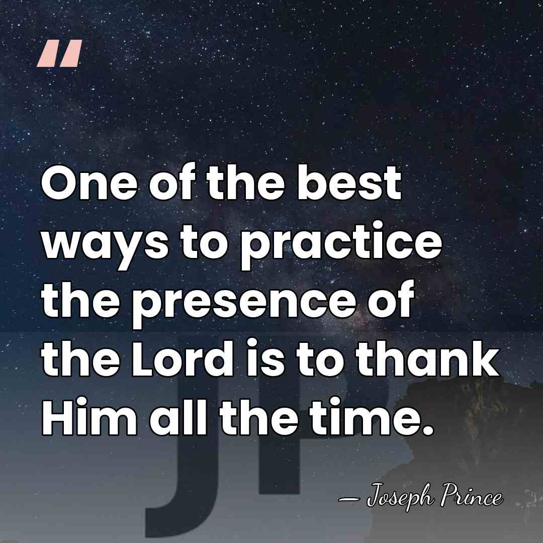 One of the best ways to practice the presence of the Lord&hellip; - Joseph Prince