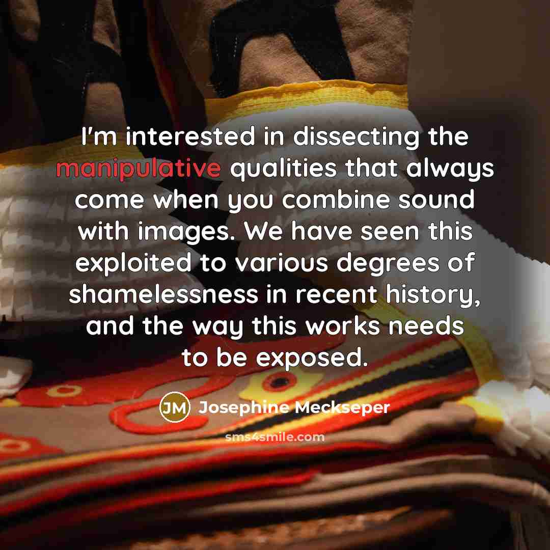 “I'm interested in dissecting the manipulative qualities that always come…” quote by Josephine Meckseper