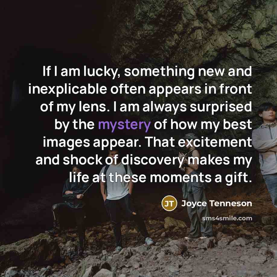“If I am lucky, something new and inexplicable often appears…” quote by Joyce Tenneson
