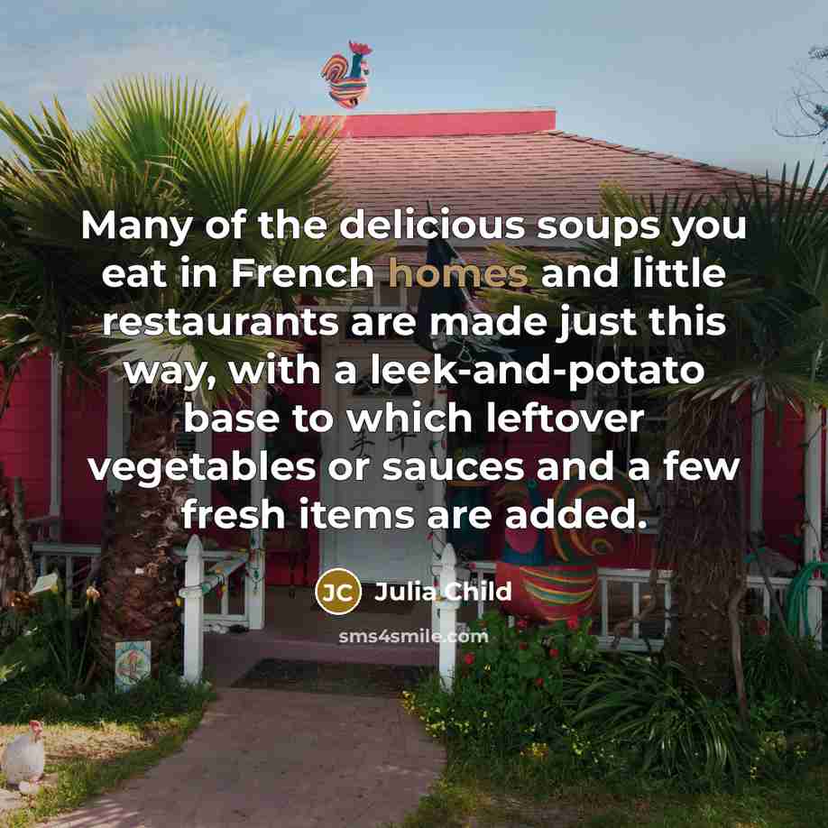 “Many of the delicious soups you eat in French homes…” quote by Julia Child