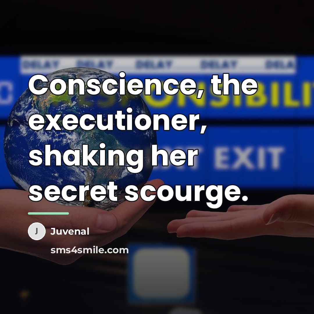 “Conscience, the executioner, shaking her secret scourge.…” quote by Juvenal