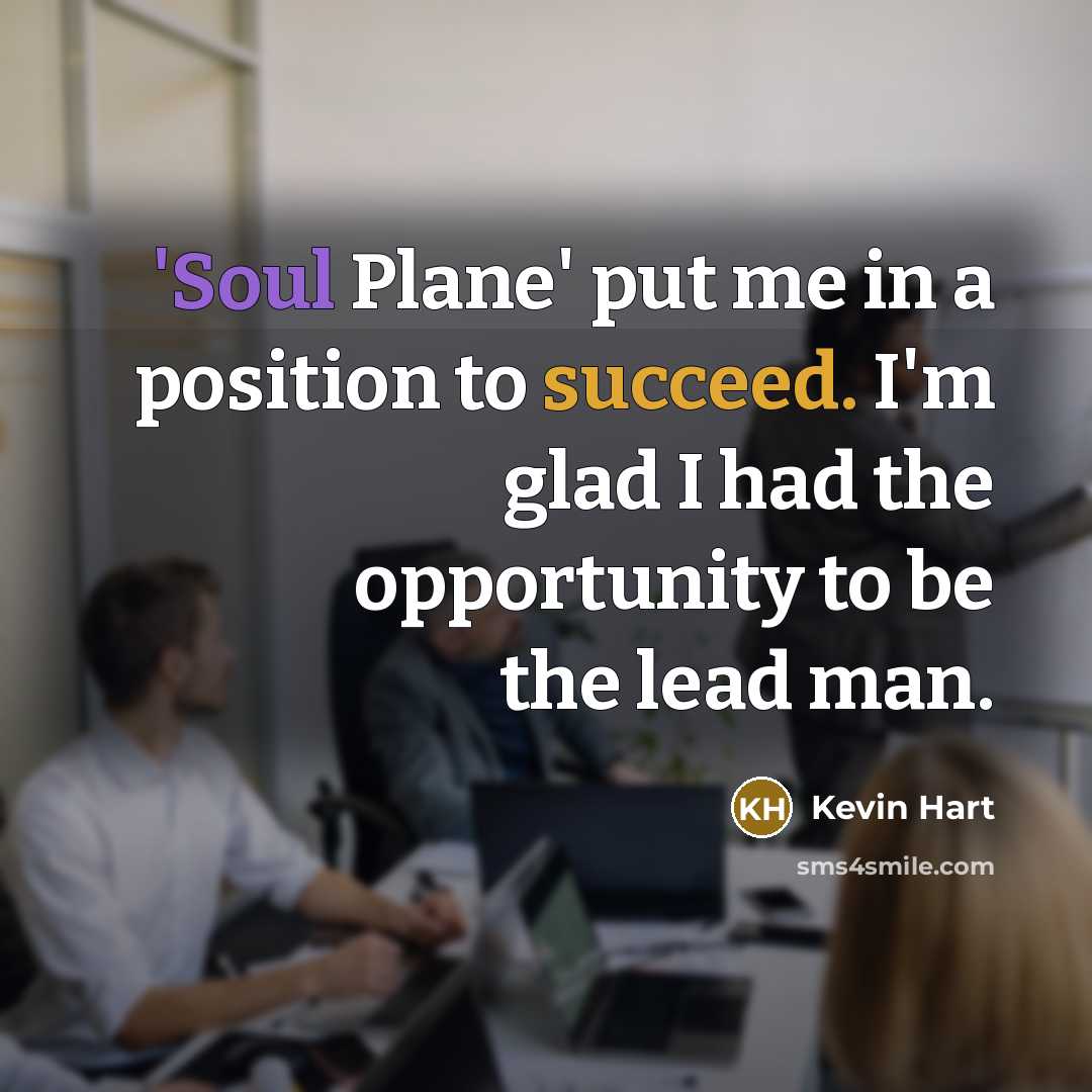 “'Soul Plane' put me in a position to succeed. I'm…” quote by Kevin Hart