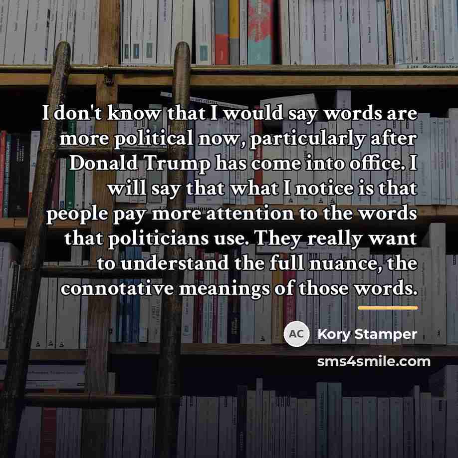 “I don't know that I would say words are more…” quote by Kory Stamper