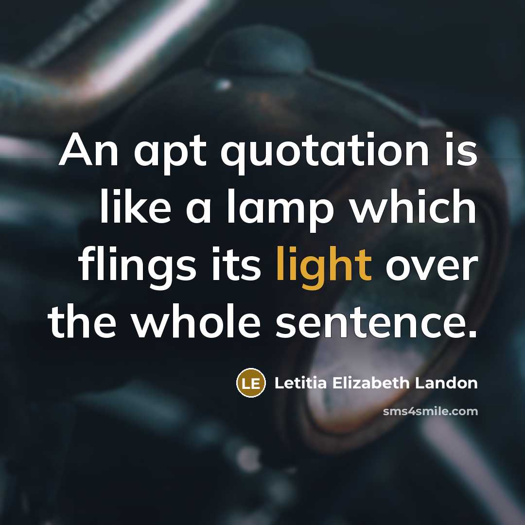 “An apt quotation is like a lamp which flings its…” quote by Letitia Elizabeth Landon
