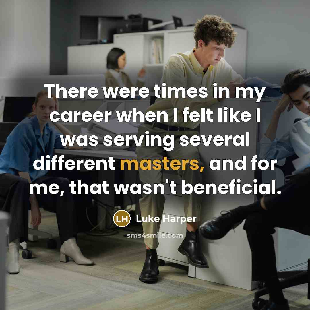 “There were times in my career when I felt like…” quote by Luke Harper