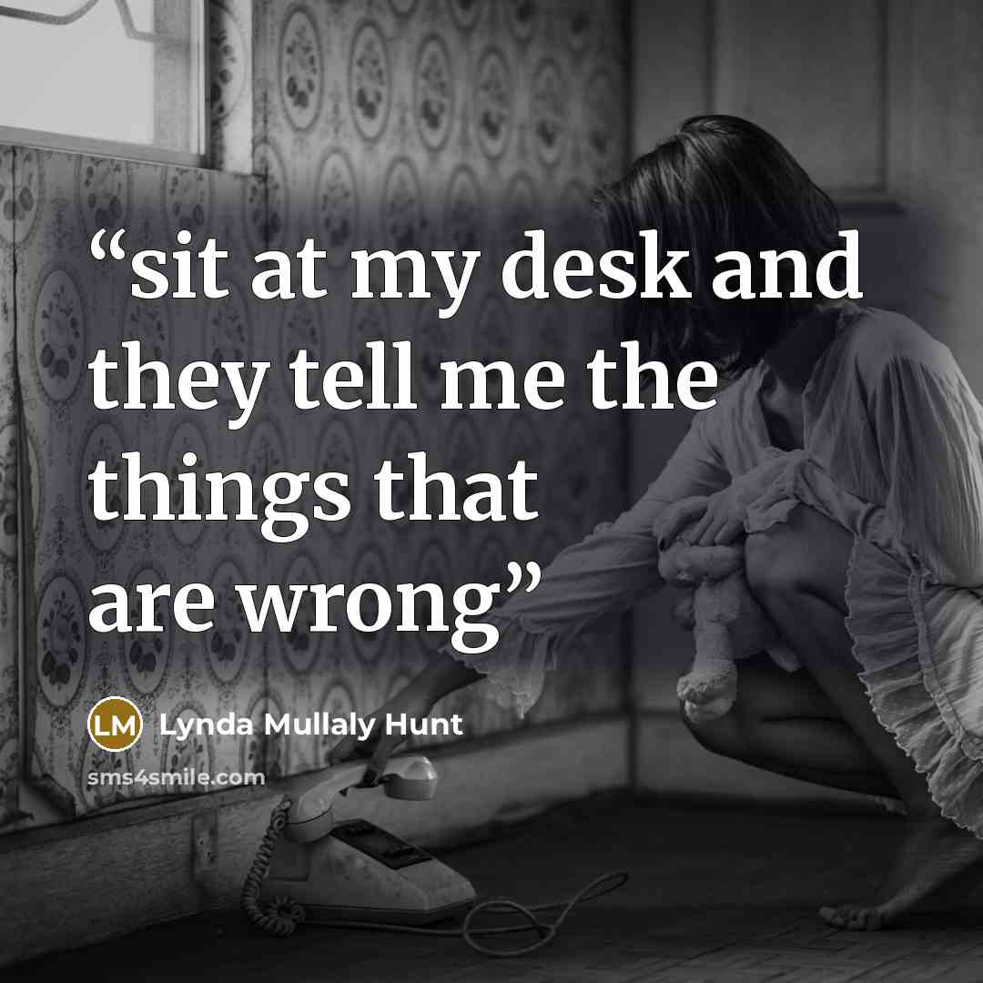 “sit at my desk and they tell me the things that are wrong” quote by Lynda Mullaly Hunt