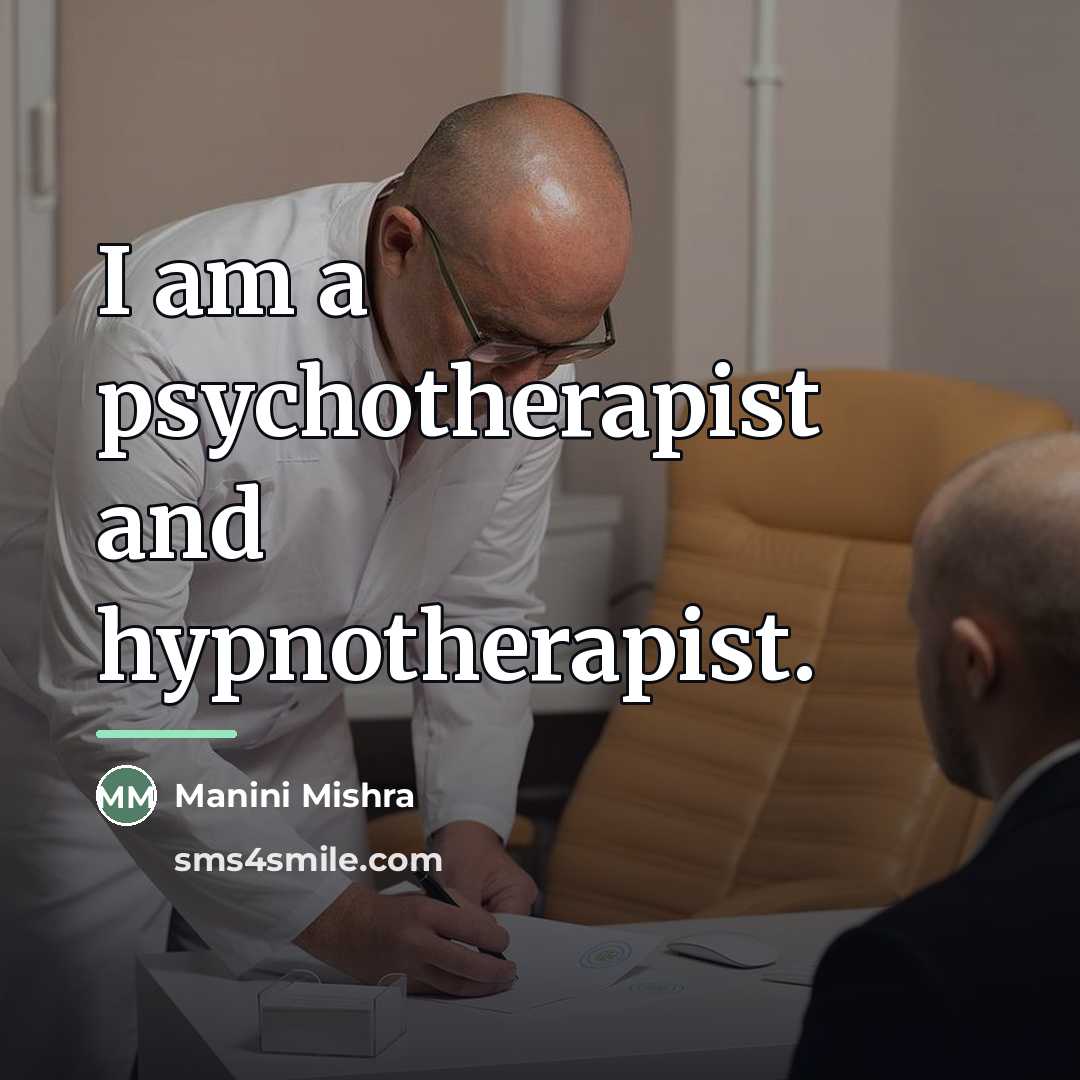 “I am a psychotherapist and hypnotherapist.…” quote by Manini Mishra