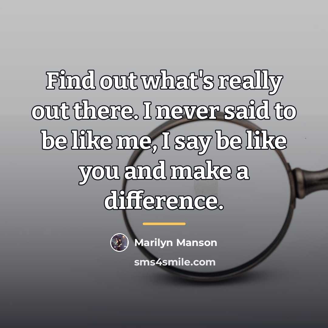 “Find out what's really out there. I never said to…” quote by Marilyn Manson