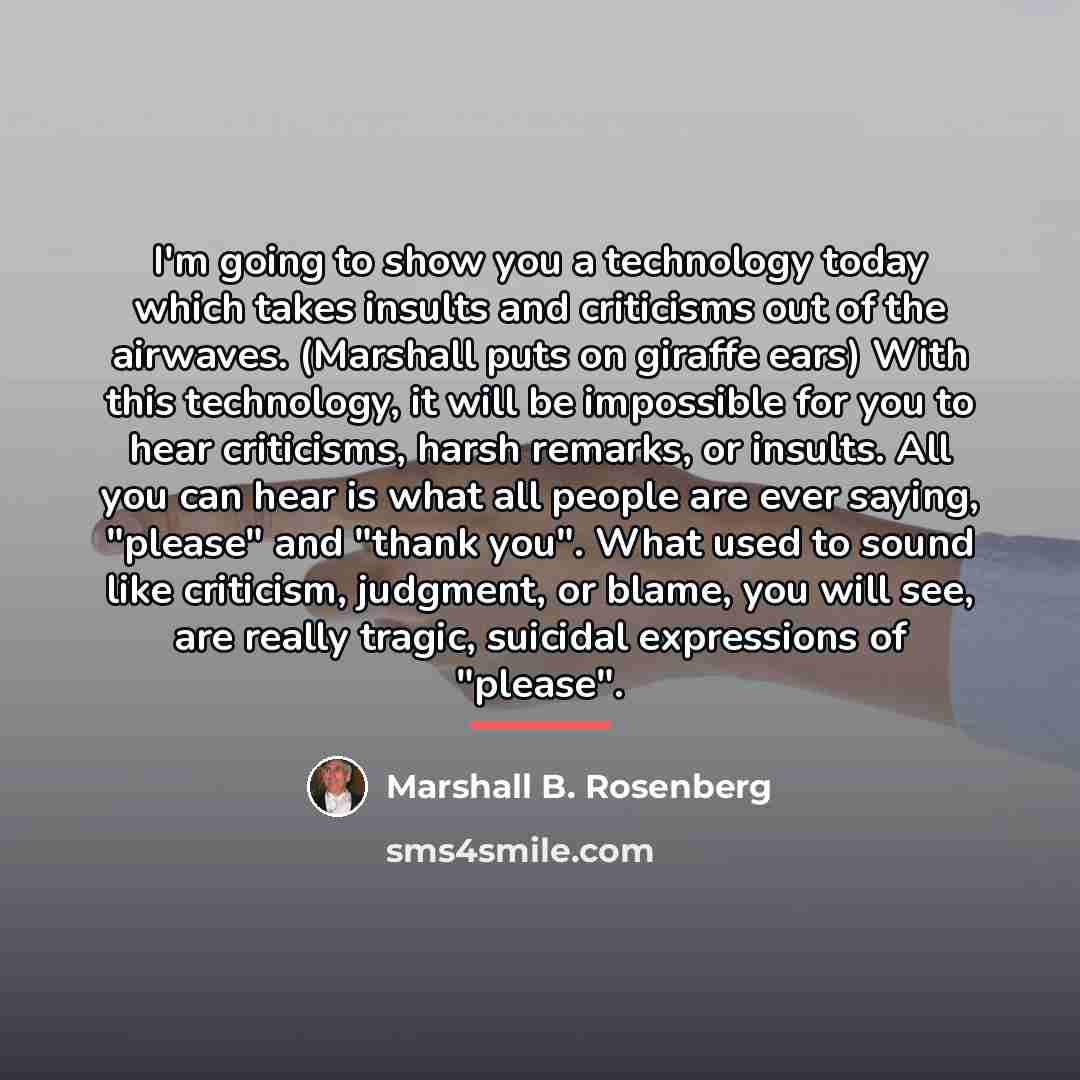 “I'm going to show you a technology today which takes…” quote by Marshall B. Rosenberg