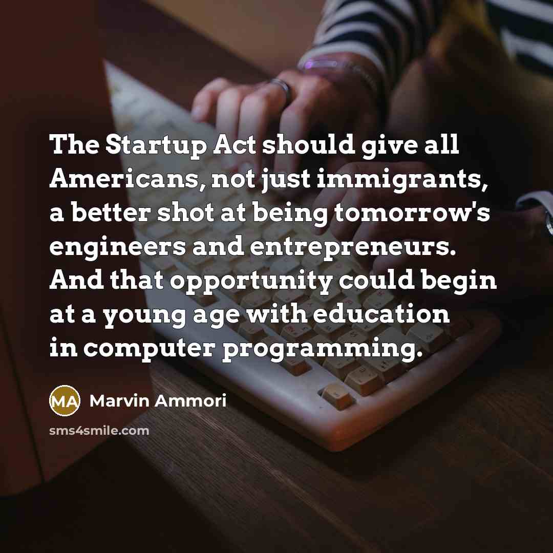 “The Startup Act should give all Americans, not just immigrants,…” quote by Marvin Ammori