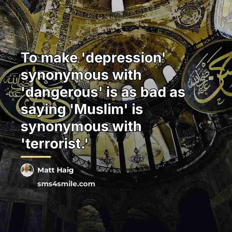 “To make 'depression' synonymous with 'dangerous' is as bad as…” quote by Matt Haig