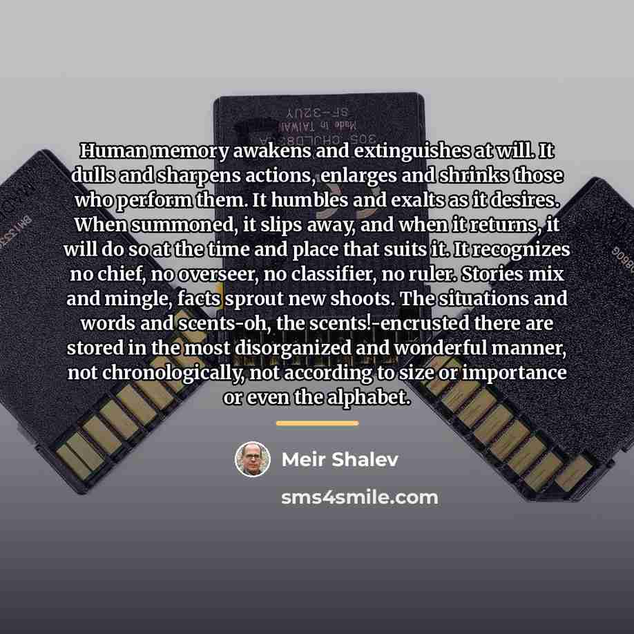 “Human memory awakens and extinguishes at will. It dulls and…” quote by Meir Shalev