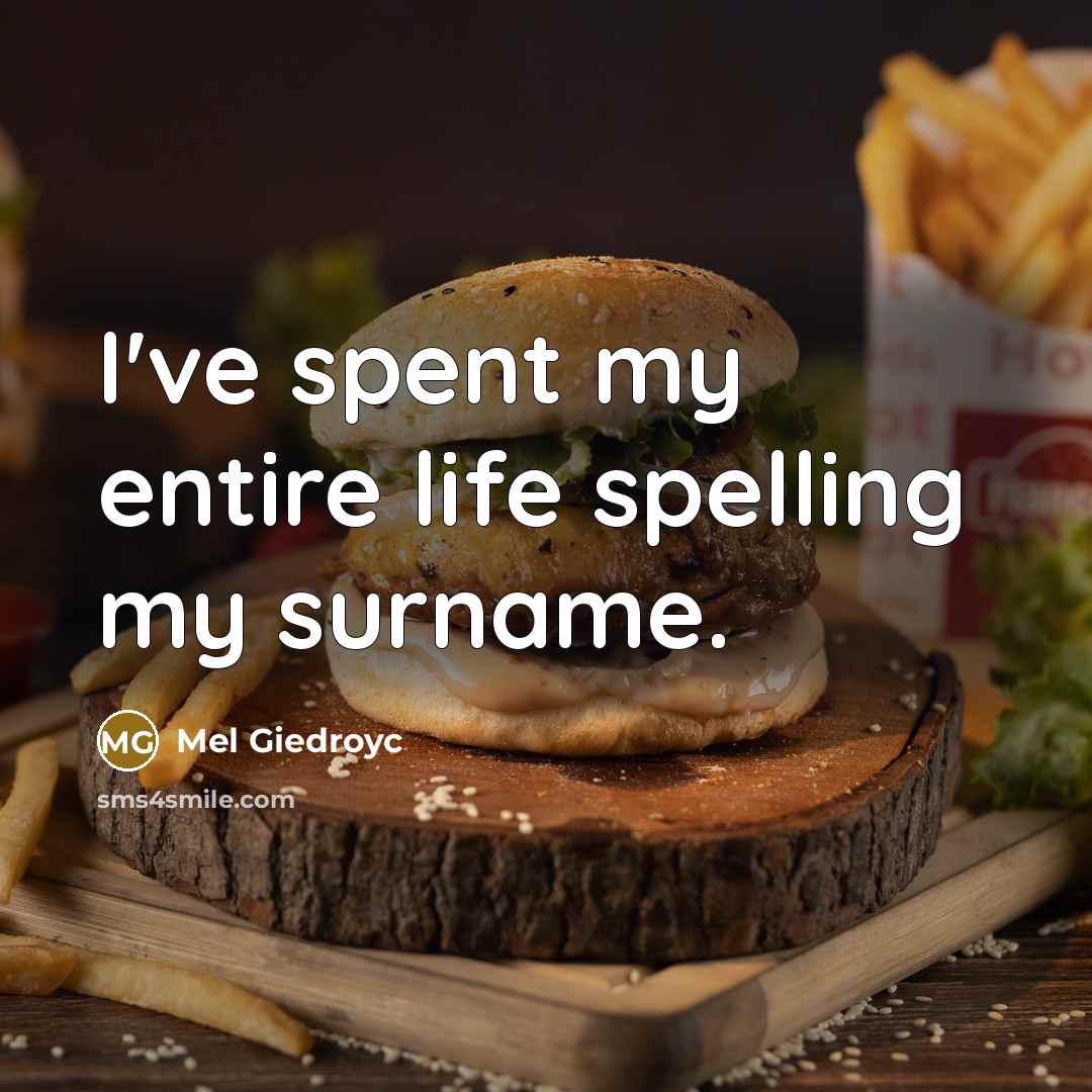 “I've spent my entire life spelling my surname.…” quote by Mel Giedroyc