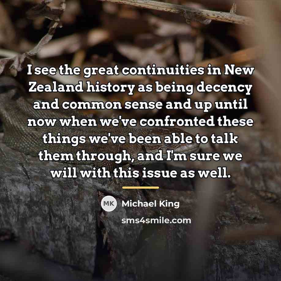 “I see the great continuities in New Zealand history as…” quote by Michael King