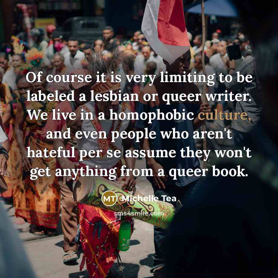 “Of course it is very limiting to be labeled a…” quote by Michelle Tea