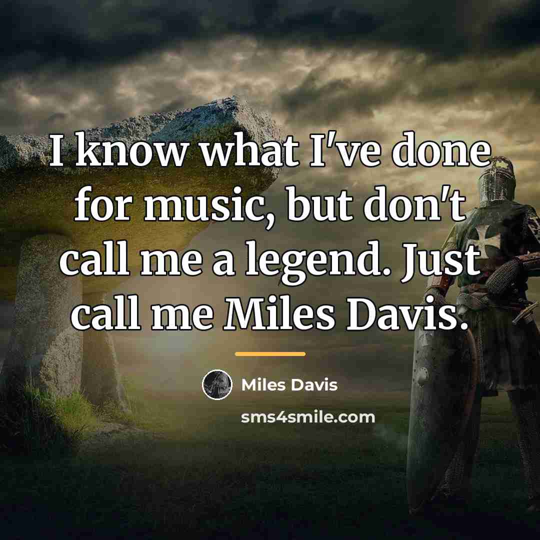 “I know what I've done for music, but don't call…” quote by Miles Davis