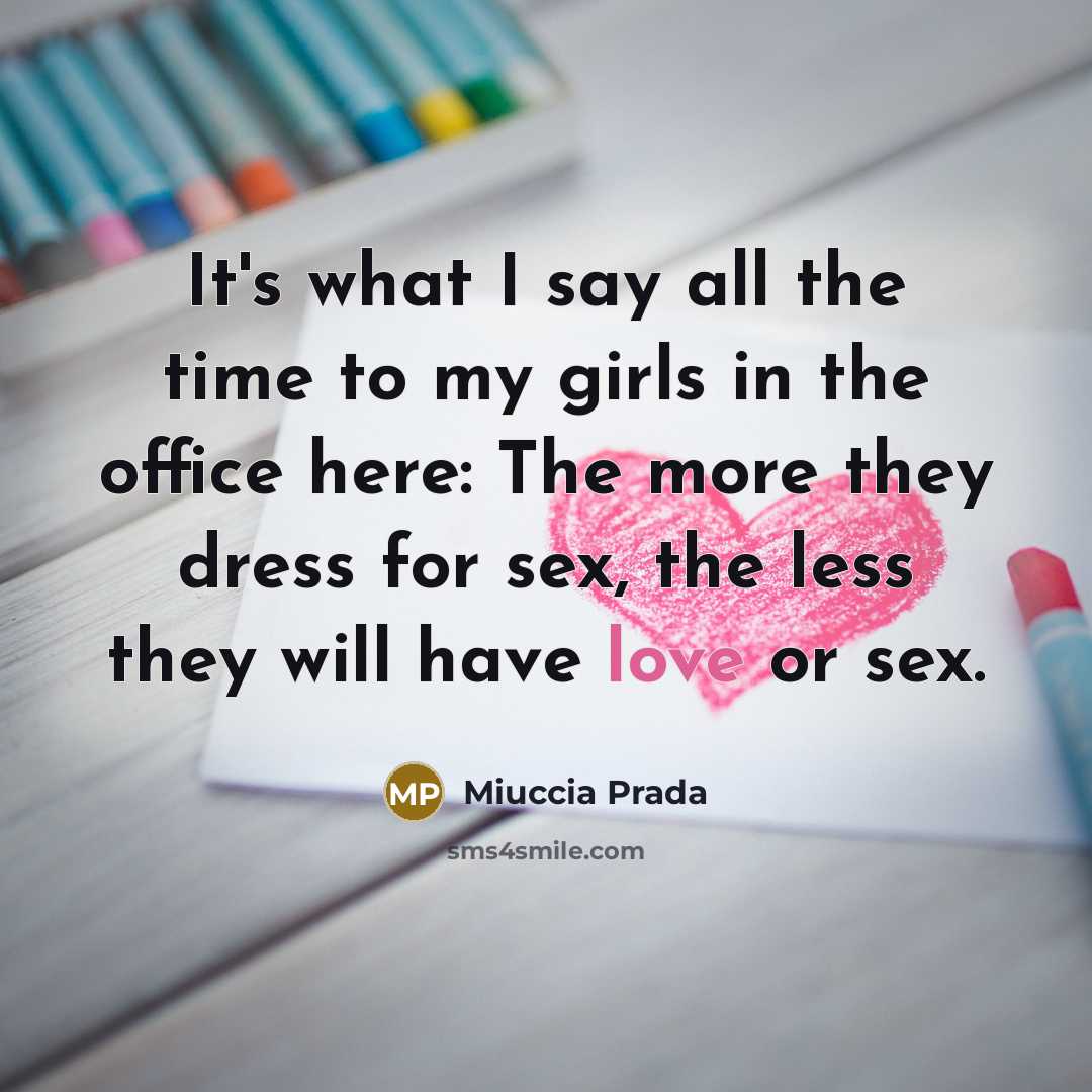 “It's what I say all the time to my girls…” quote by Miuccia Prada