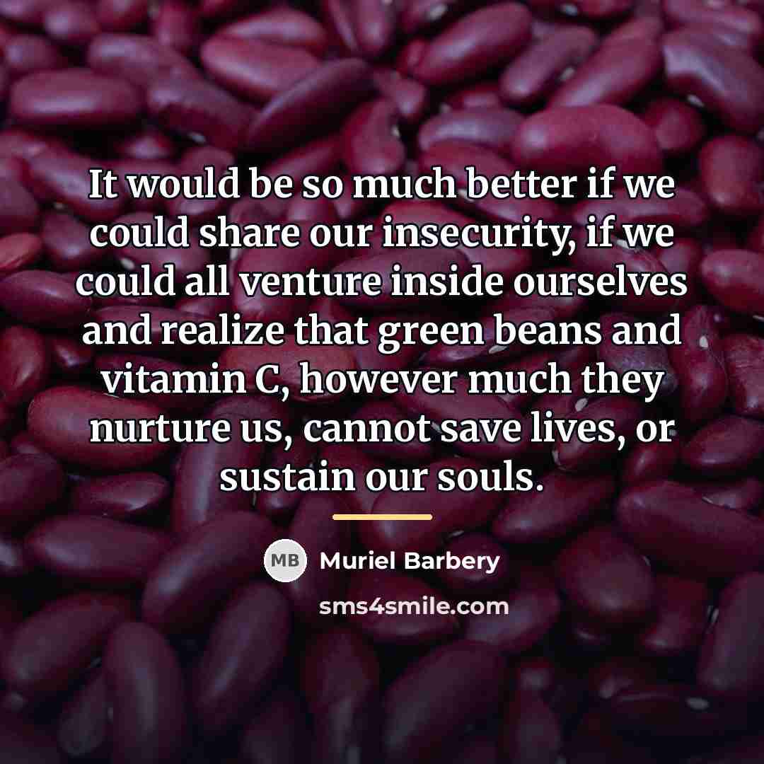 “It would be so much better if we could share…” quote by Muriel Barbery