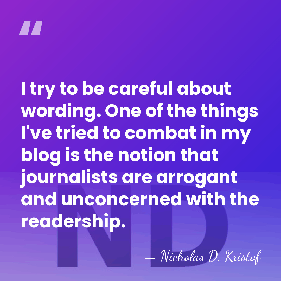 I try to be careful about wording. One of the things I've&hellip; - Nicholas D. Kristof