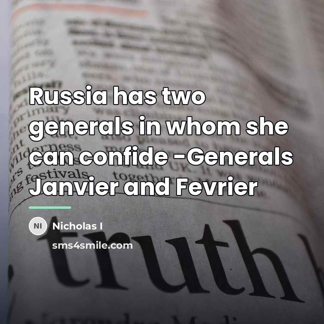 “Russia has two generals in whom she can confide -Generals…” quote by Anonymous
