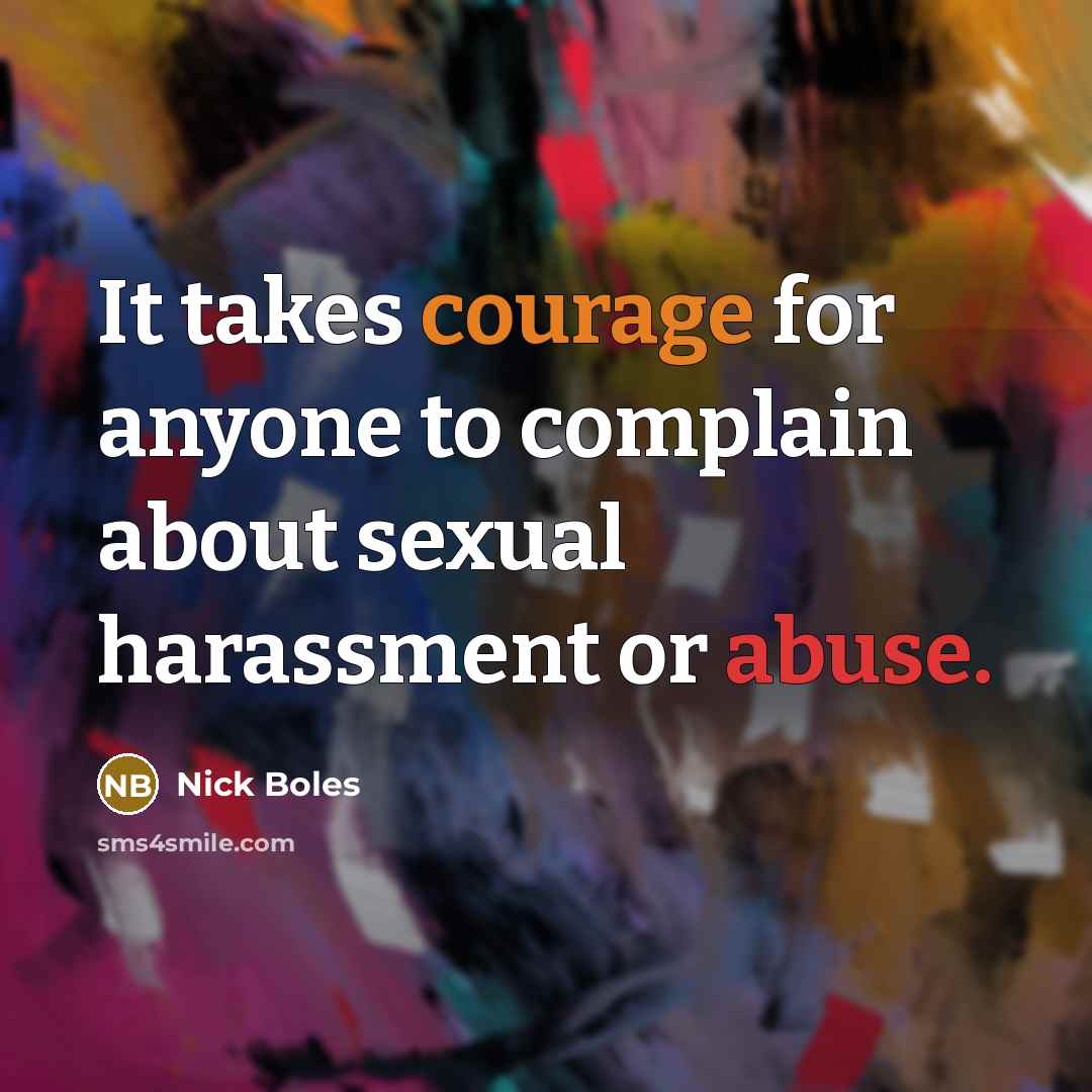 “It takes courage for anyone to complain about sexual harassment…” quote by Nick Boles