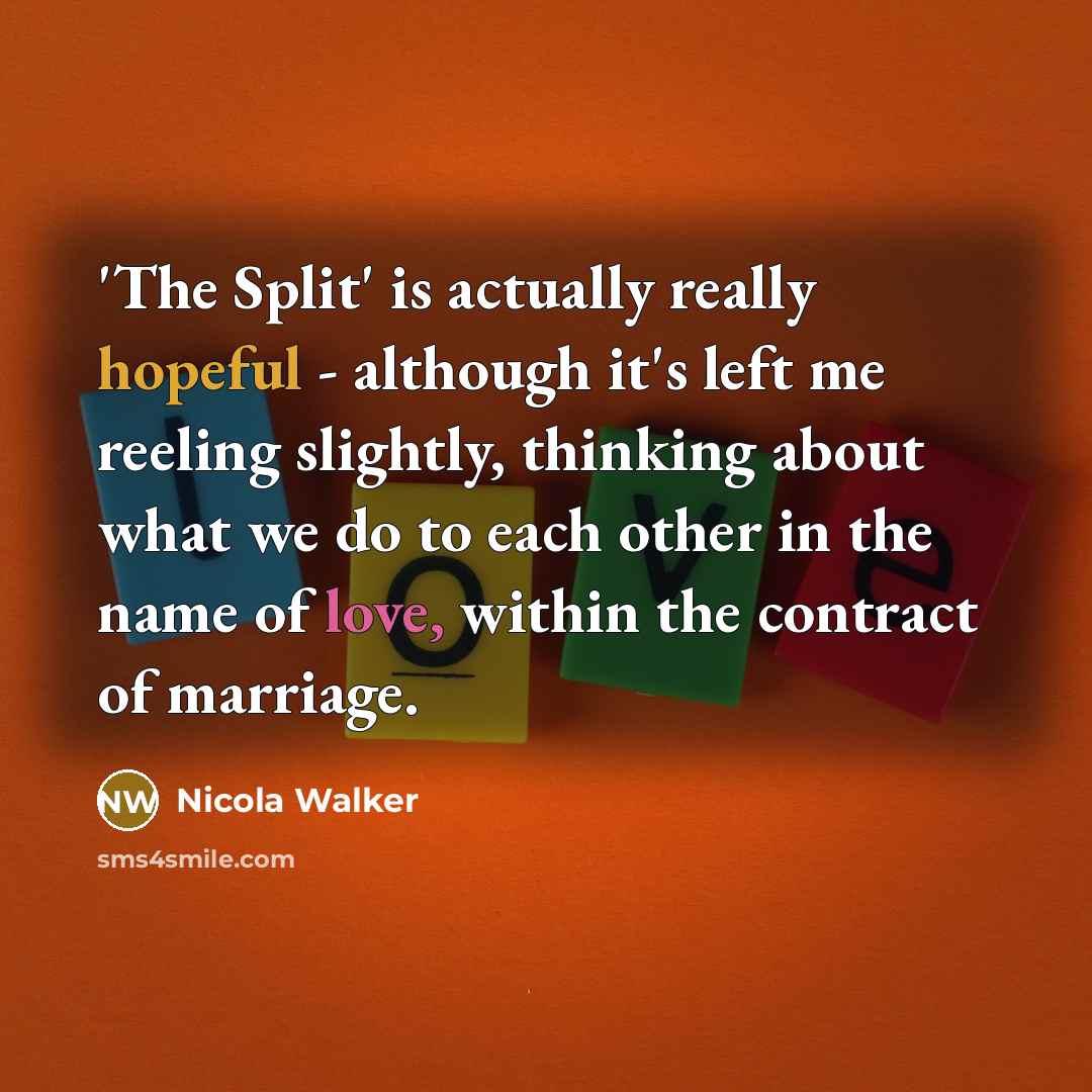 “'The Split' is actually really hopeful - although it's left…” quote by Nicola Walker
