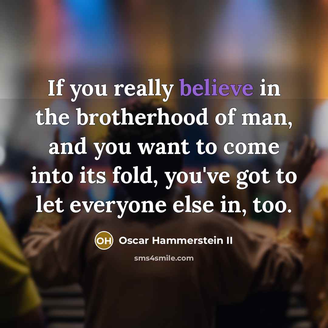“If you really believe in the brotherhood of man, and…” quote by Oscar Hammerstein II