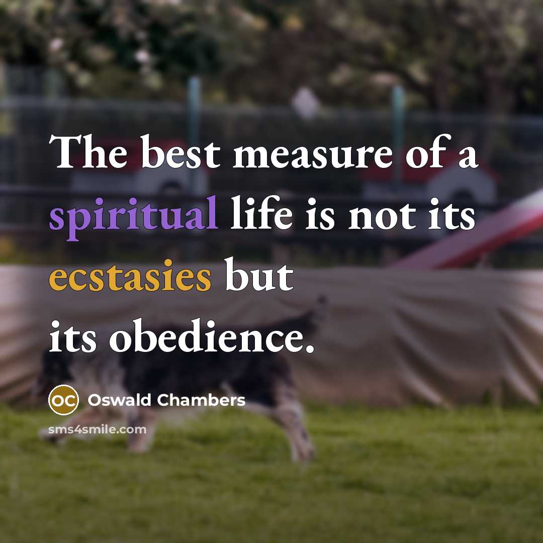 “The best measure of a spiritual life is not its…” quote by Oswald Chambers