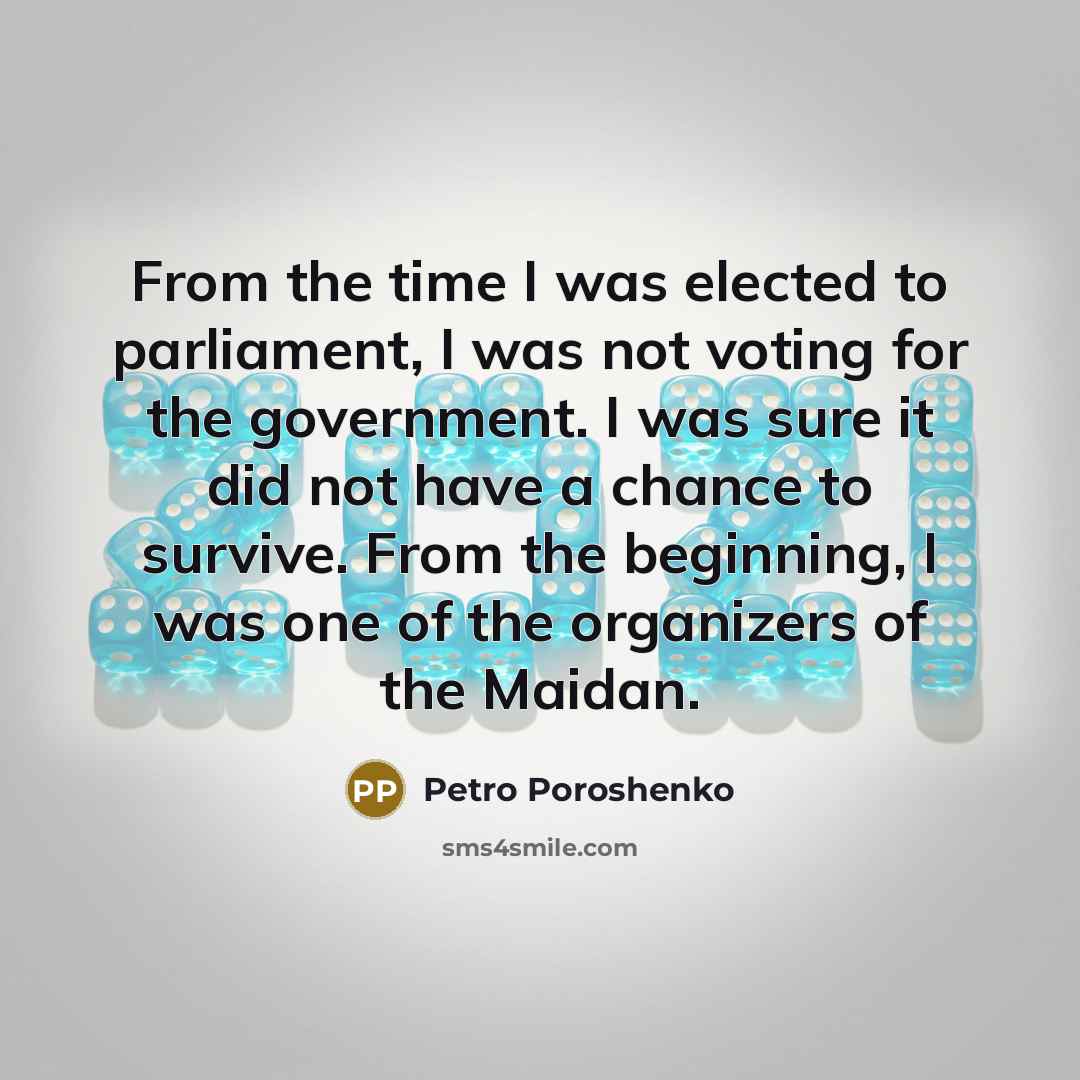 “From the time I was elected to parliament, I was…” quote by Petro Poroshenko