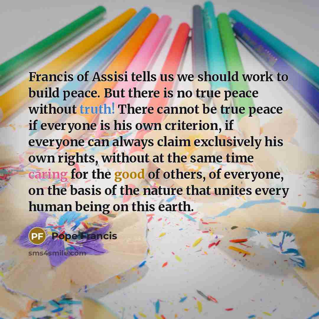 “Francis of Assisi tells us we should work to build…” quote by Pope Francis