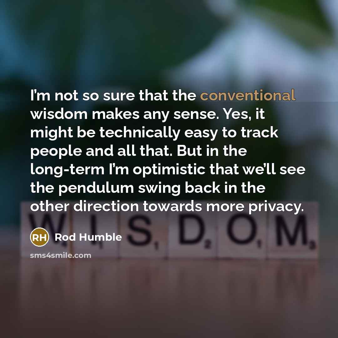 “I’m not so sure that the conventional wisdom makes any…” quote by Rod Humble