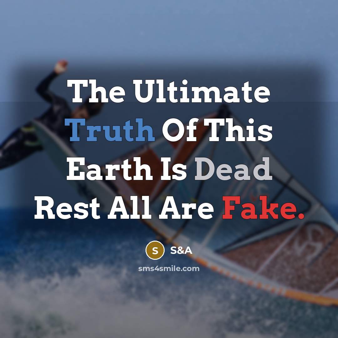 “The Ultimate Truth Of This Earth Is Dead Rest All…” quote by S&A