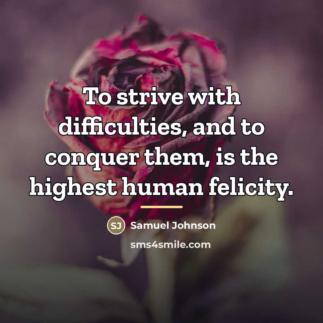 “To strive with difficulties, and to conquer them, is the…” quote by Samuel Johnson