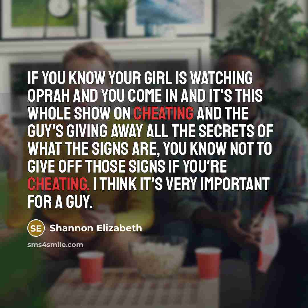 “If you know your girl is watching Oprah and you…” quote by Shannon Elizabeth