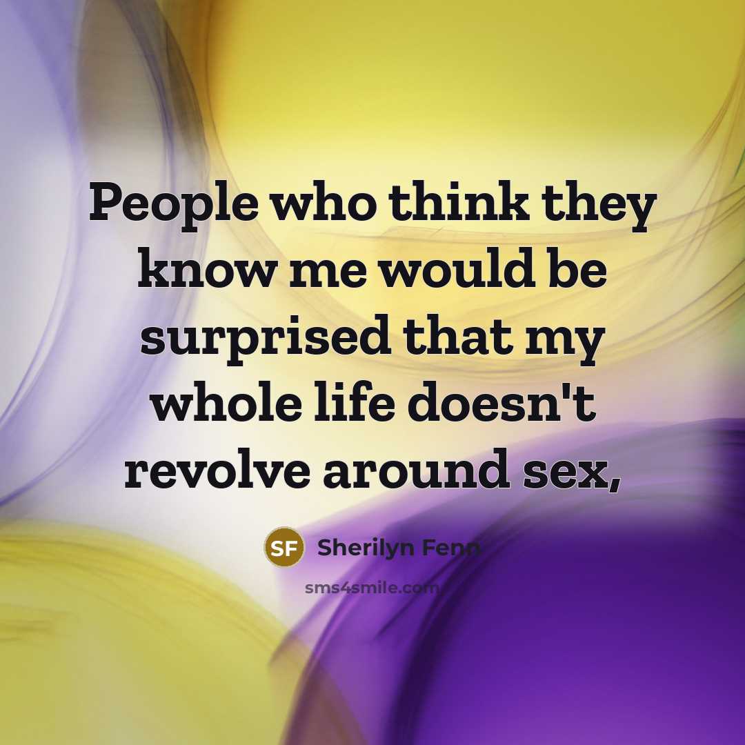“People who think they know me would be surprised that…” quote by Sherilyn Fenn