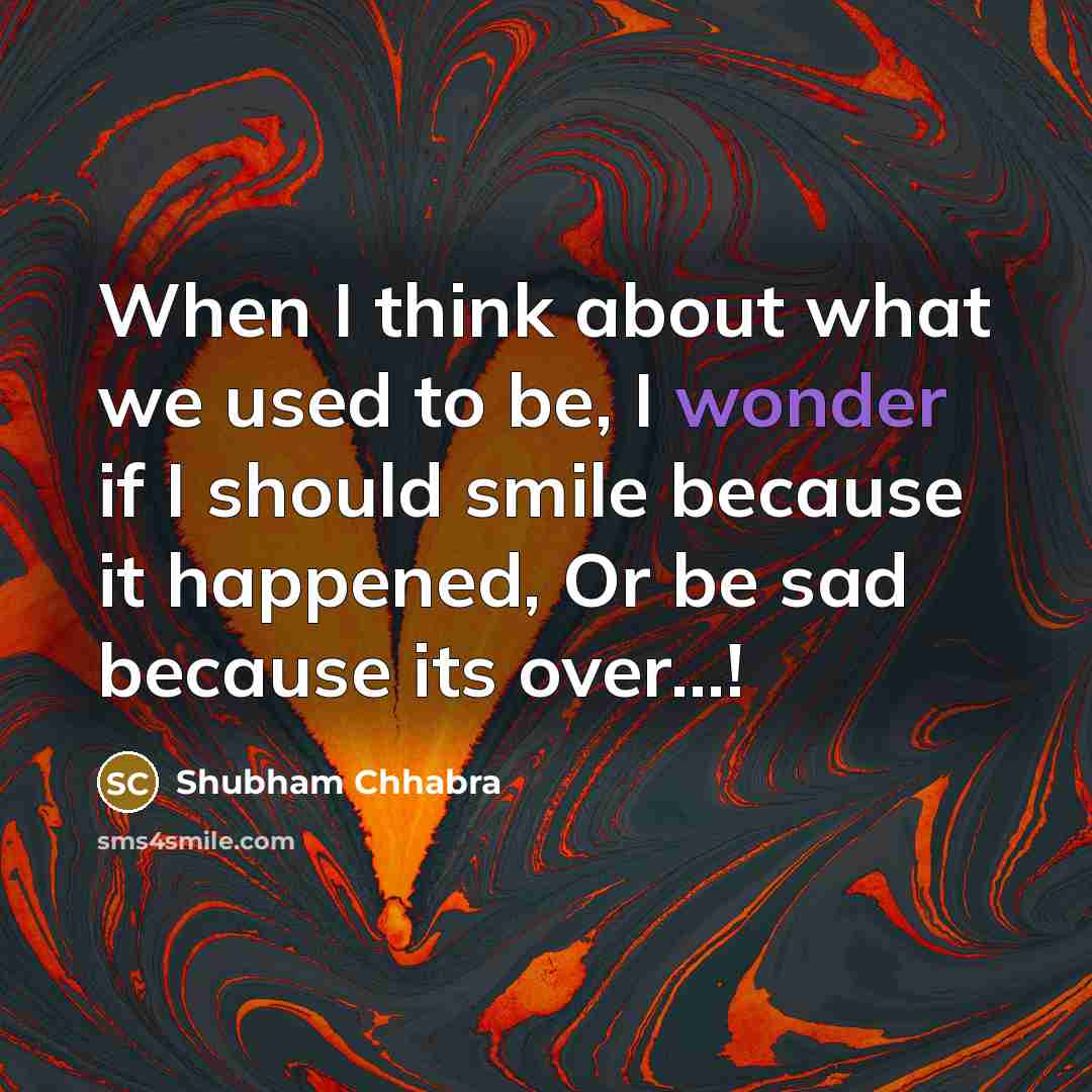 “When I think about what we used to be, I…” quote by Shubham Chhabra