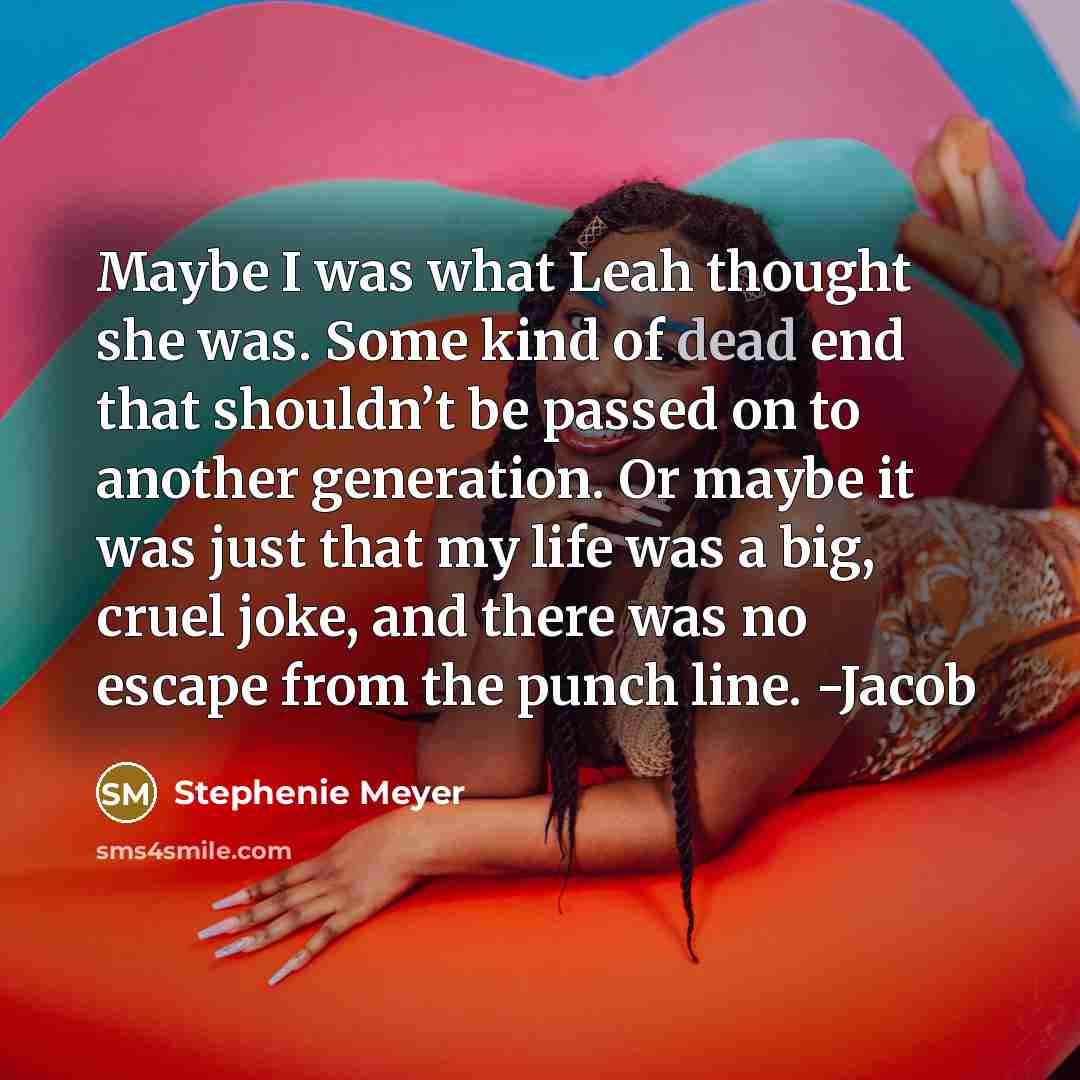“Maybe I was what Leah thought she was. Some kind…” quote by Stephenie Meyer