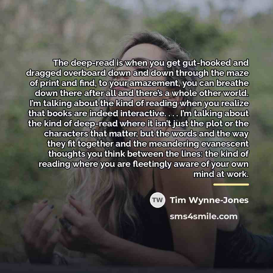“The deep-read is when you get gut-hooked and dragged overboard…” quote by Tim Wynne-Jones