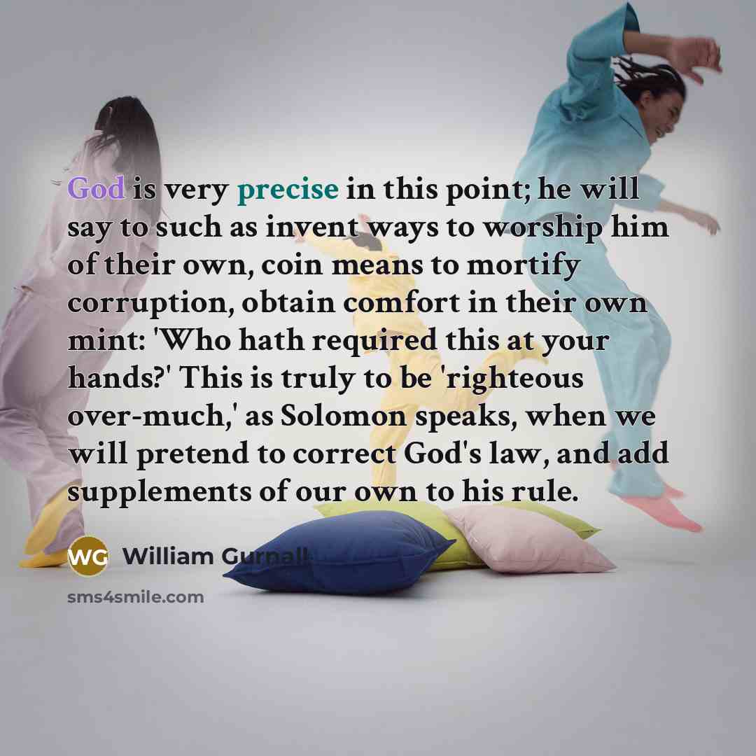 “God is very precise in this point; he will say…” quote by William Gurnall
