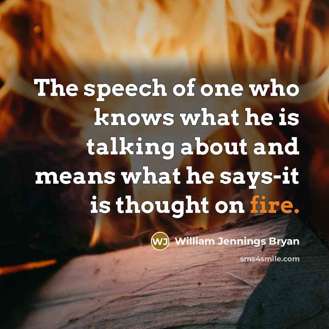 “The speech of one who knows what he is talking…” quote by William Jennings Bryan