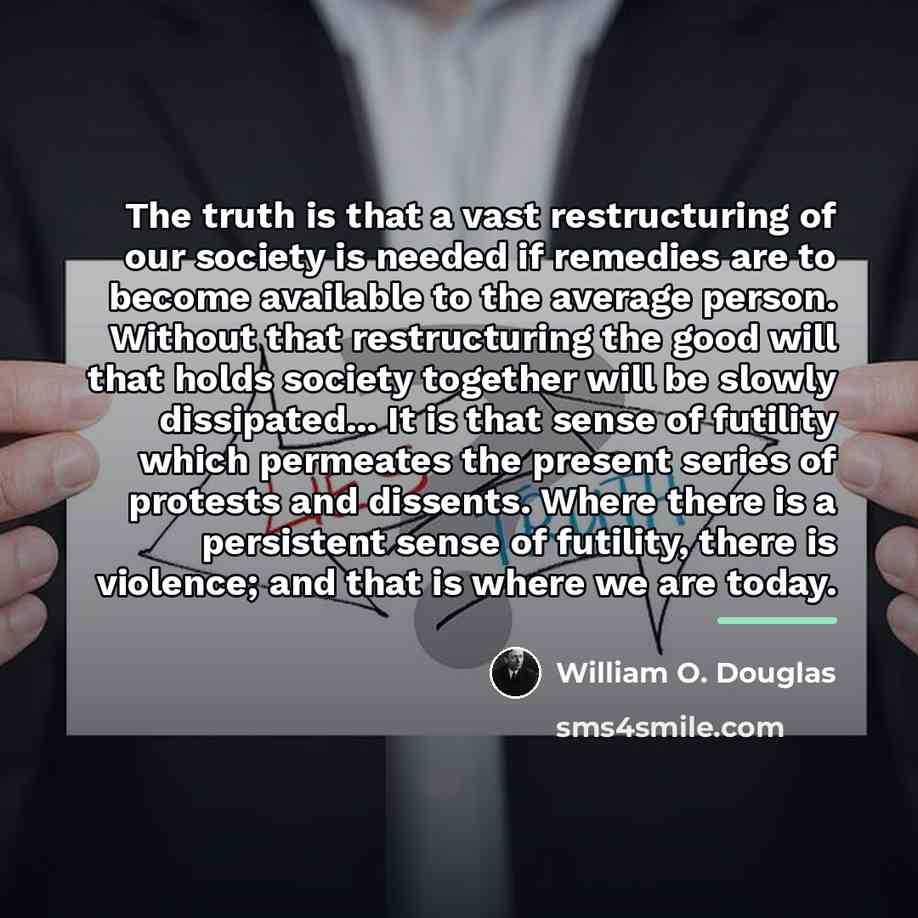 “The truth is that a vast restructuring of our society…” quote by William O. Douglas