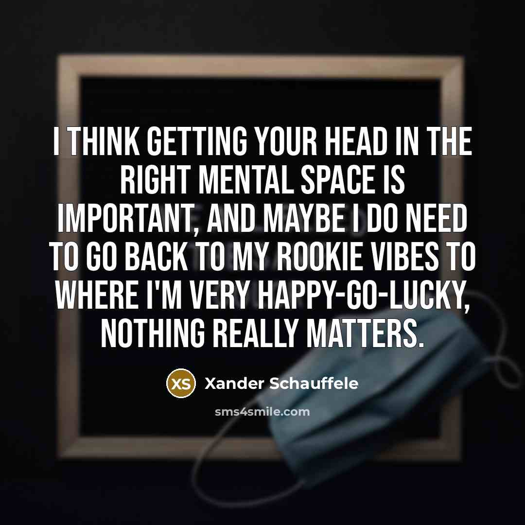 “I think getting your head in the right mental space…” quote by Xander Schauffele